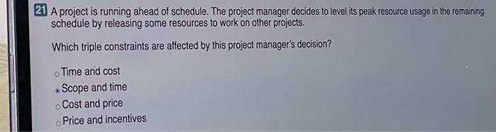 21 A project is running ahead of schedule. The