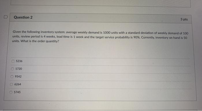 Question 2 3 pts Given the following inventory