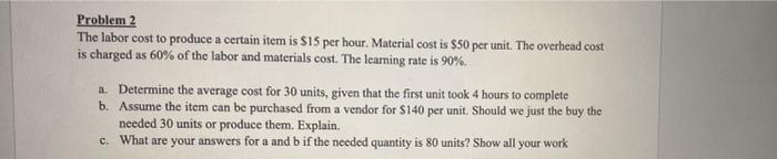 Problem 2 The labor cost to produce a certain