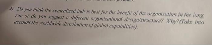 4) Do you think the centralized hub is best for