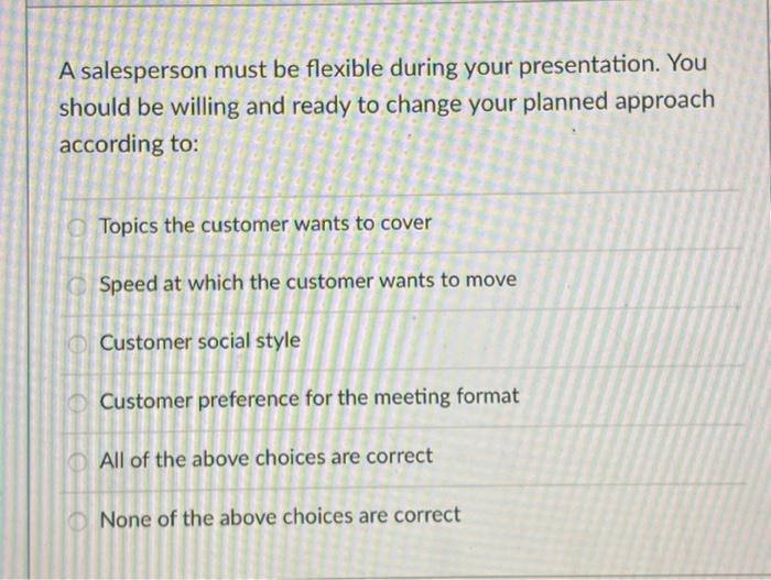 A salesperson must be flexible during your