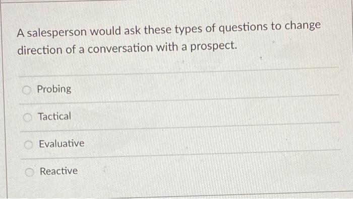 A salesperson must be flexible during your