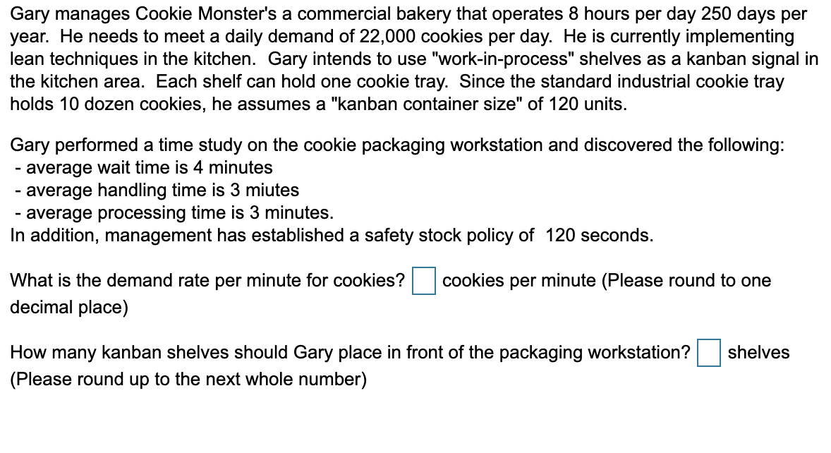 Gary manages Cookie Monster's a commercial bakery