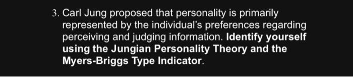 . Carl Jung proposed that personality is