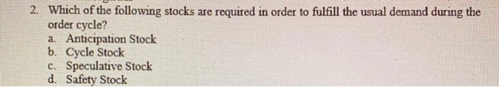 2. Which of the following stocks are required in