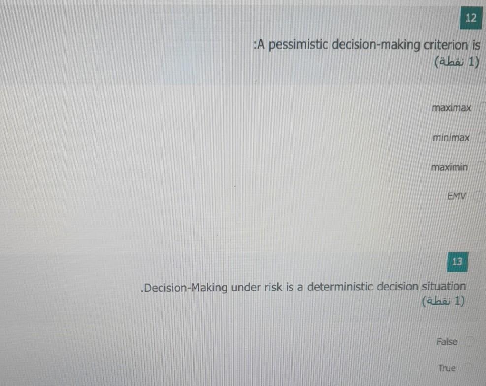 12 A pessimistic decision-making criterion is 1