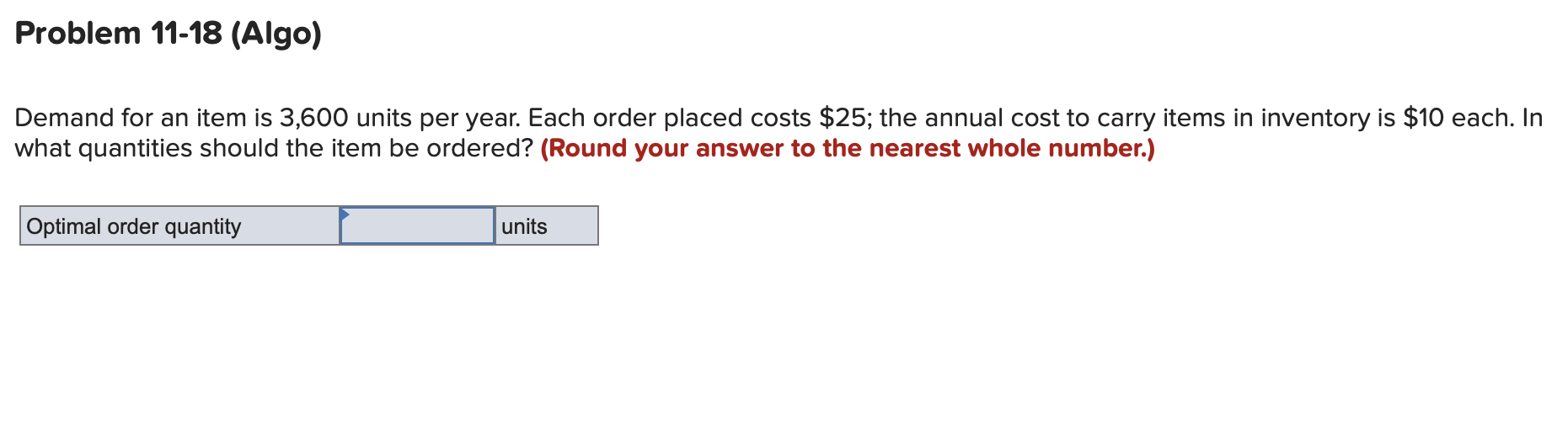 Problem 11-18 (Algo) Demand for an item is 3,600