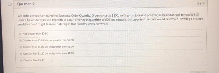 D Question 5 5 pts We order a given item using