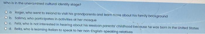 Who is in the unexamined cultural identity stage?