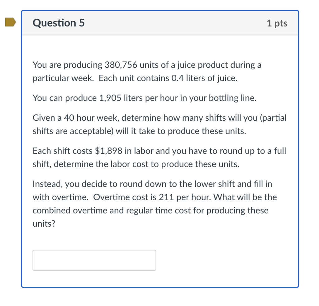 Question 5 1 pts You are producing 380,756 units