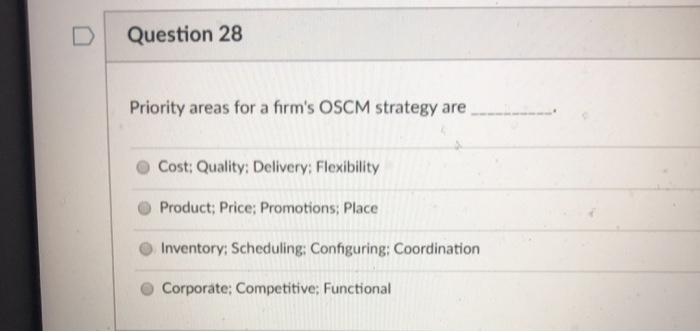Question 28 Priority areas for a firm's OSCM