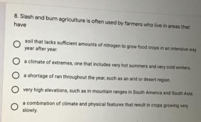 8. Slash and burn agriculture is often used by