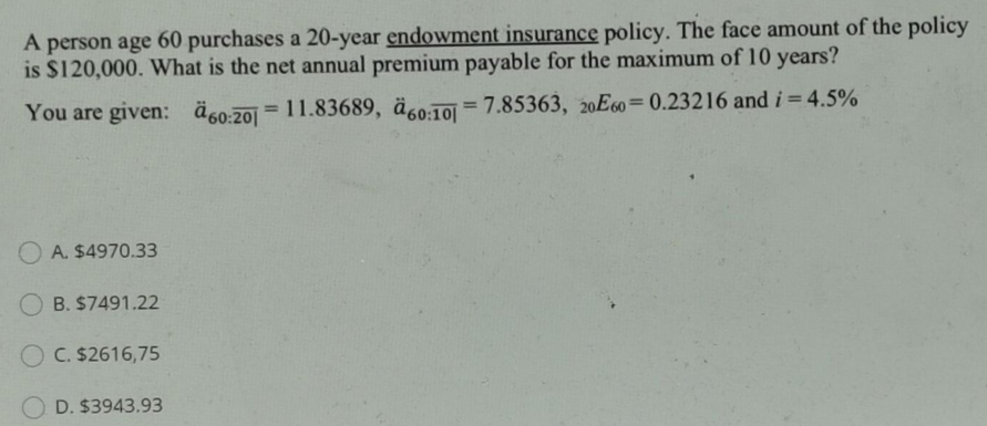 A person age 60 purchases a 20-year endowment
