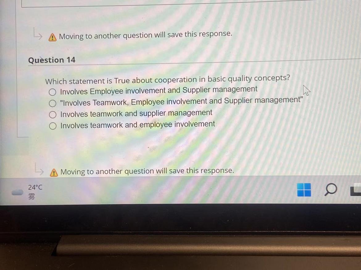 L Moving to another question will save this