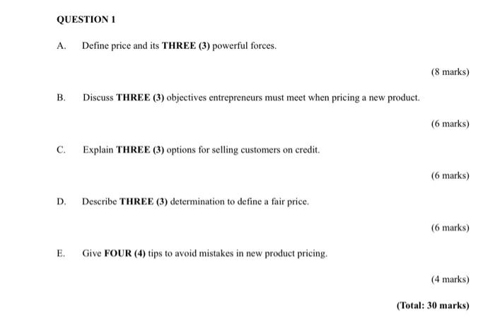 QUESTION 1 A. Define price and its THREE (3)