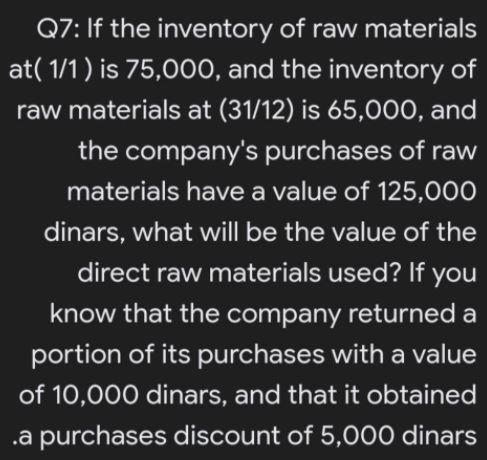 Q7: If the inventory of raw materials at( 171 )