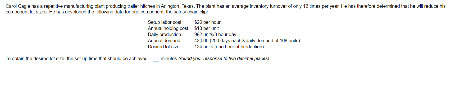 Carol Cagle has a repetitive manufacturing plant