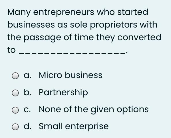 Many entrepreneurs who started businesses as sole