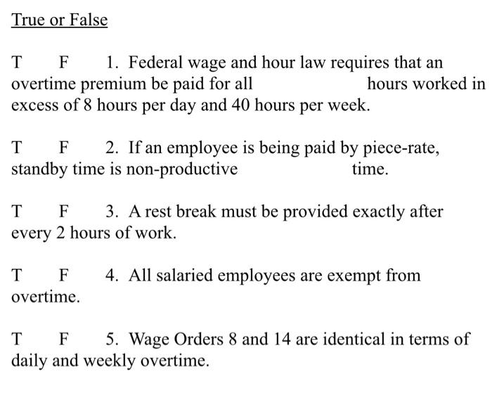 True or False T F 1. Federal wage and hour law