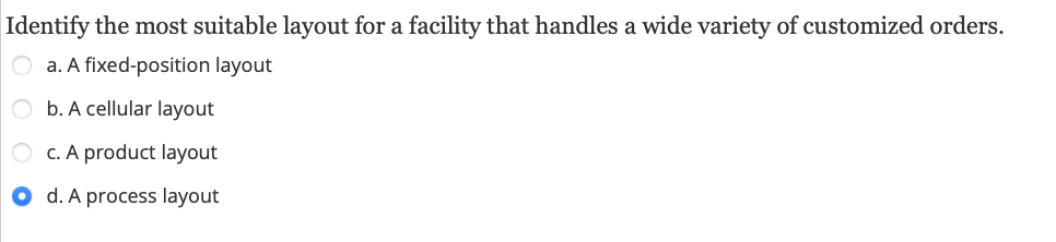 Compared to product layouts, process layouts: a.