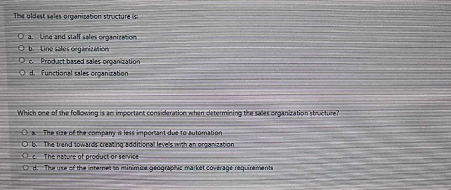 The oldest sales organization structure is: O a.