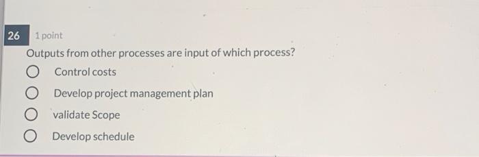 26 1 point Outputs from other processes are input