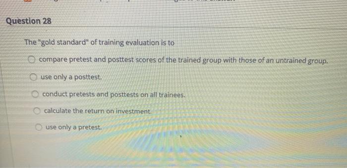 Question 28 The "gold standard" of training