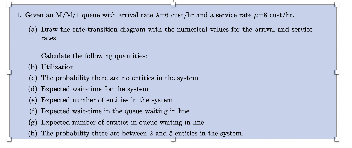 1. Given an M/M/1 queue with arrival rate 1=6