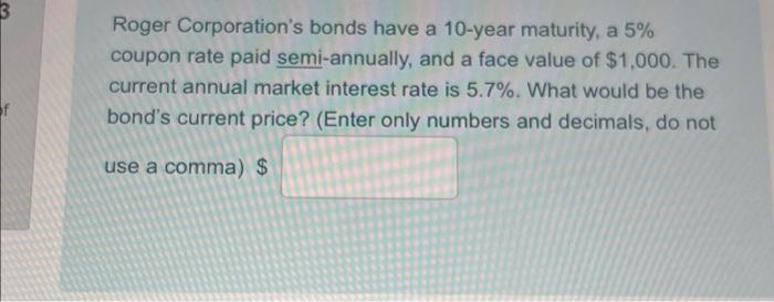 3 Roger Corporation's bonds have a 10-year