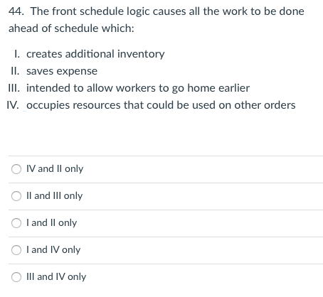 44. The front schedule logic causes all the work