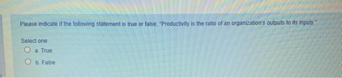 Please indicate if the following statement is