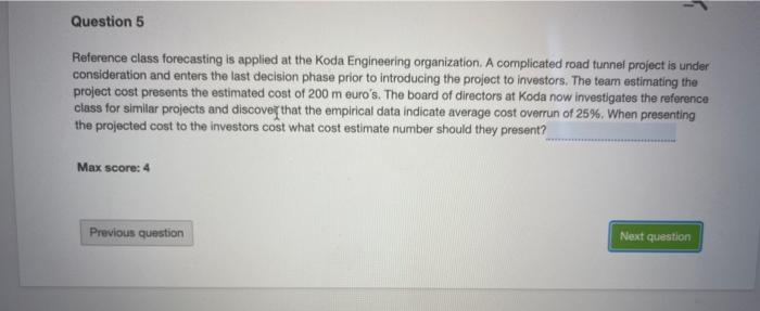 Question 5 Reference class forecasting is applied