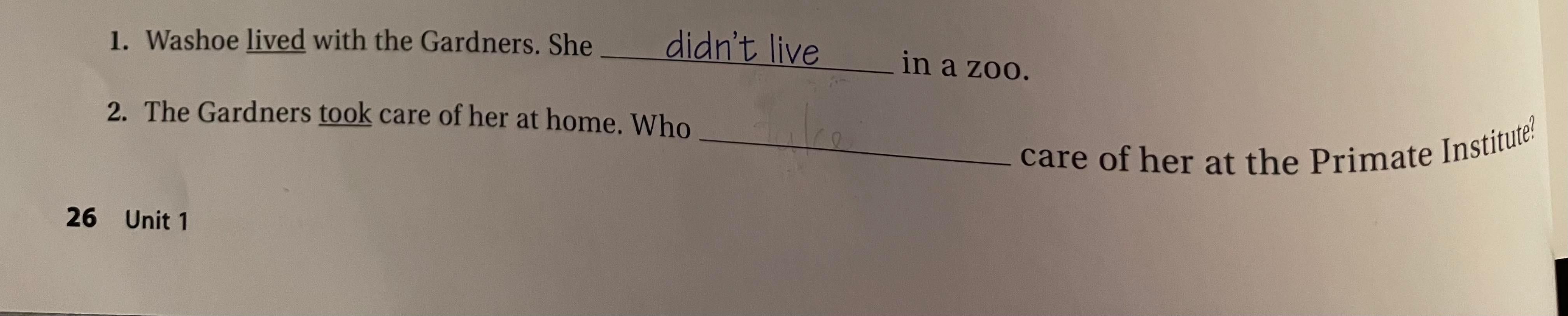 1. Washoe lived with the Gardners. She didn't