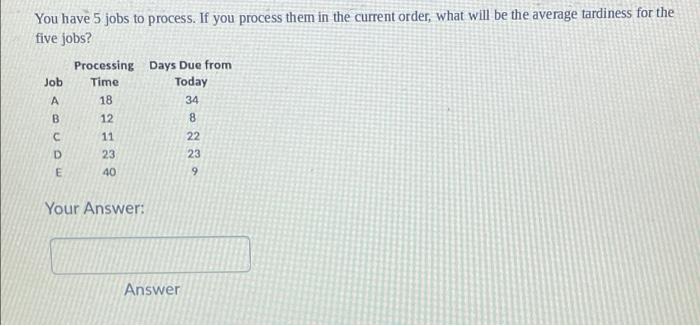 Question 5 (10 points) If you have 5 jobs and you