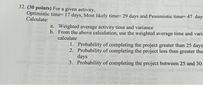 32. ( 30 points) For a given activity, Optimistic