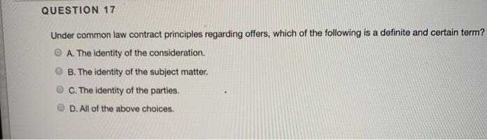 QUESTION 17 Under common law contract principles