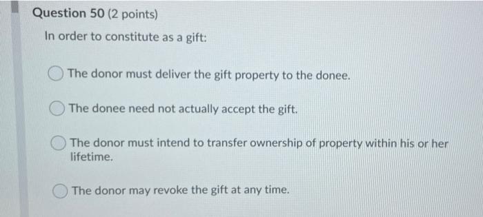 Question 50 (2 points) In order to constitute as