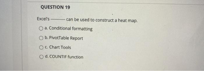 QUESTION 19 Excel's --- can be used to construct