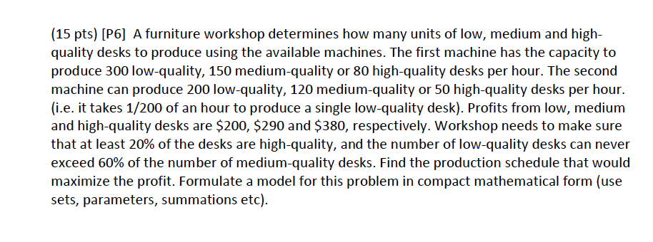 (15 pts) [P6] A furniture workshop determines how