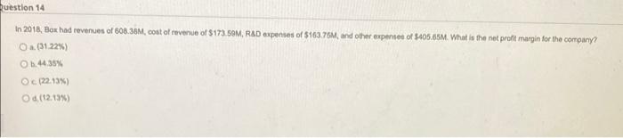 Question 14 In 2018, Box had revenues of 600.36M,