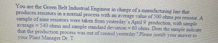 You are the Green Belt Industrial Engineer in