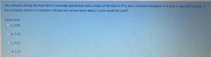 The demand during the lead time is normally