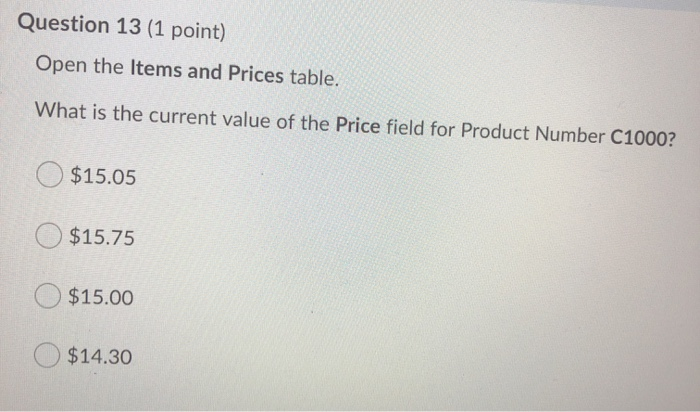 Question 13 (1 point) Open the Items and Prices