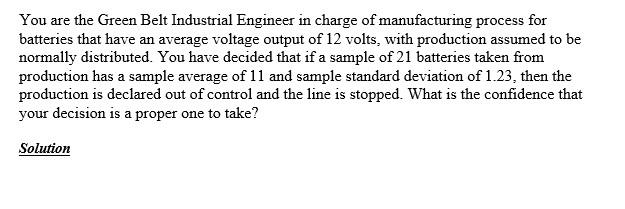 You are the Green Belt Industrial Engineer in