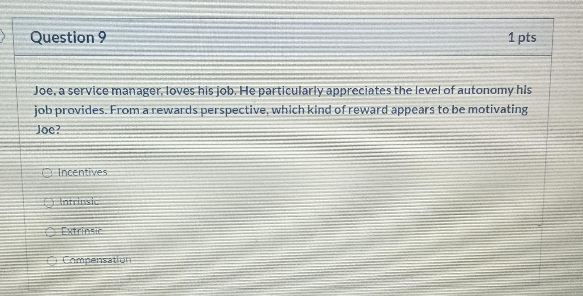 Question 9 1 pts Joe, a service manager, loves