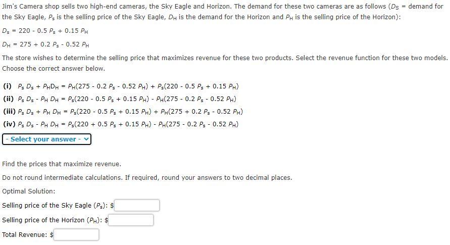 Jim's Camera shop sells two high-end cameras, the