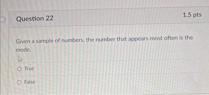 Question 22 1.5 pts Given a sample of numbers,
