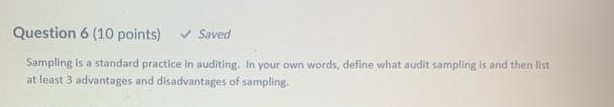 Question 6 (10 points) Saved Sampling is a