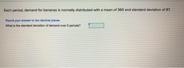Each period, demand for bananas is normally