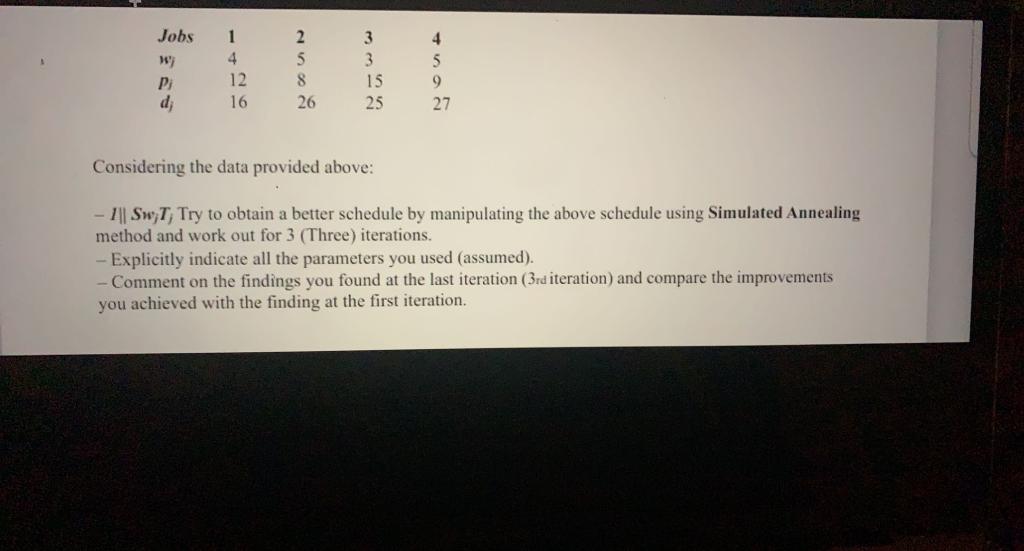 the values are job's operation times To finish